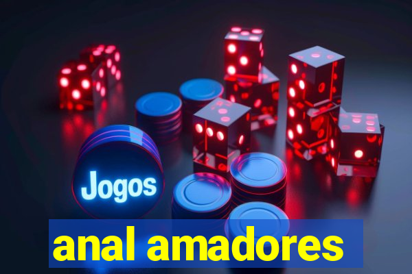 anal amadores